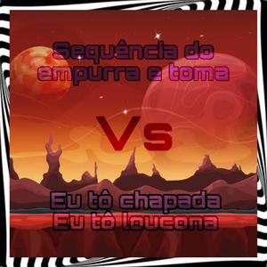 Sequencia do empurra vs Eu to chapada eu to locona (feat. Mc Evelyn) (Montagem Hiper Infernal Supreme)