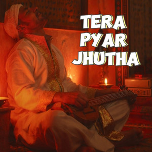 Tera pyar jhutha