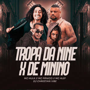 TROPA DA NINE X DE MININO