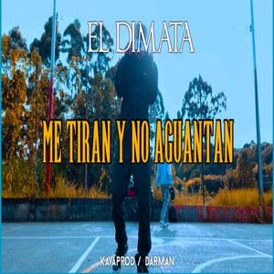 Me Tiran y No Aguantan (feat. Dimata)
