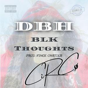 DBH / BLK Thoughts (feat. Vince Cartier)