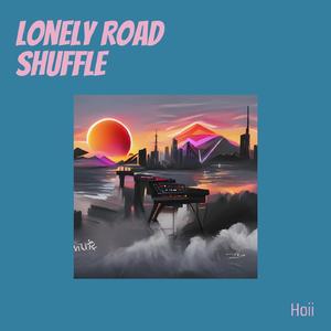 Lonely Road Shuffle