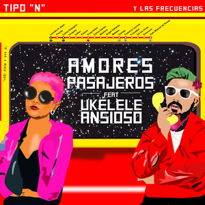 Amores Pasajeros (feat. Ukelele Ansioso)