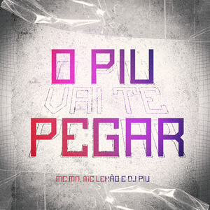 O Piu Vai Te Pegar
