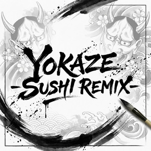 YOKAZE (-SUSHI REMIX-)