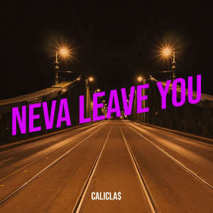 Neva Leave You