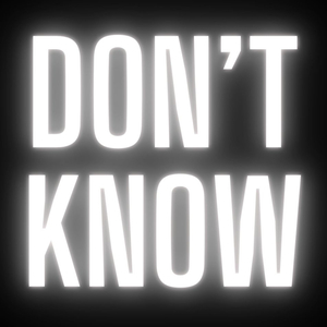 DON'T KNOW