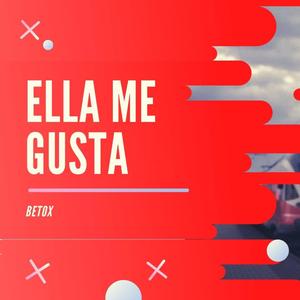 Ella Me Gusta