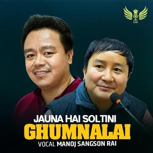 Jauna Hai Ghumnalai Soltini (feat. Manoj Sangson Rai & Bijay Rana Sampang Rai)