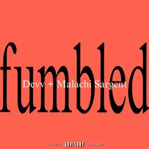 fumbled (feat. Malachi Sargent)