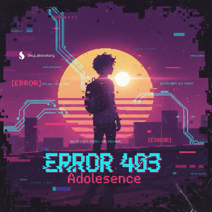 ERROR 403: Adolesence