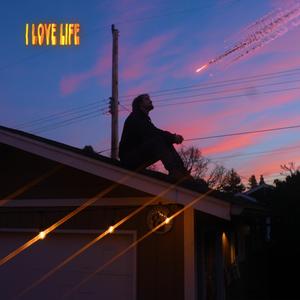 I Love Life (feat. Dylan Rank & Sirius Strebe)