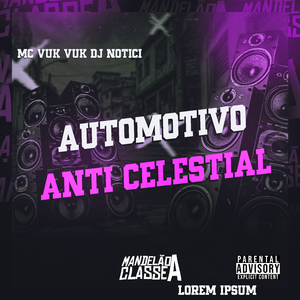 Automotivo Anti Celestial