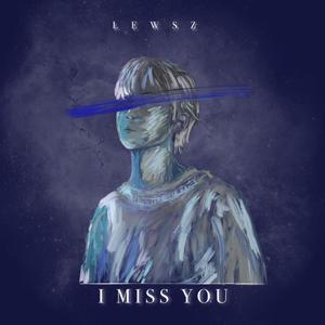 I Miss You