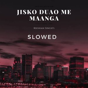 Jisko Duao Me Maanga (Slowed & Reverb)