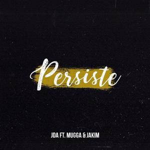 Persiste (feat. Mugga & Jakim)