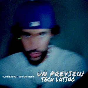 UN PREVIEW (Tech Latino) (Remix)