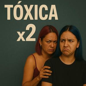 Toxica×2