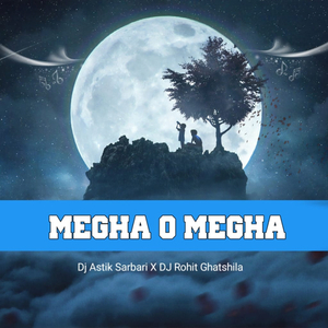 Megha O Megha