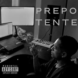 PREPOTENTE (feat. Entopia Underground)