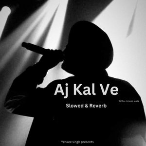 Aj Kal Ve (Slowed & Reverb)