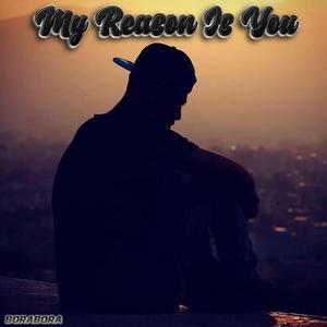 My Reason Is You
