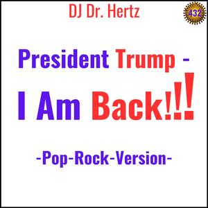 President Trump - I Am Back!!! (Pop-Rock-Version)