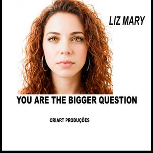 YOU ARE THE BIGGER QUESTION
