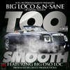 Big Loco - Too Smooth (feat. Big Oso Loc)