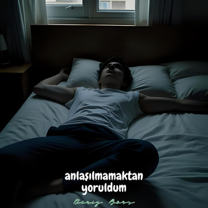 Anlaşılmamaktan Yoruldum