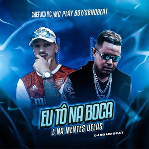 Eu Tô na Boca e na Mentes Delas