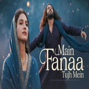 Main Fanaa Tujh Mein
