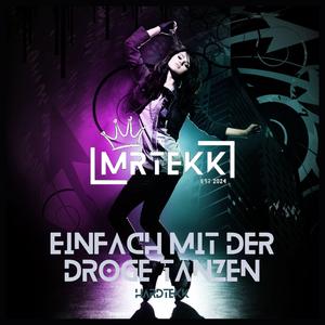 Einfach mit der Droge tanzen (feat. TEKKISLOVE) (Hardtekk)