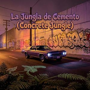 La Jungla de Cemento (Concrete Jungle)