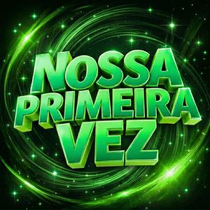Nossa Primeira Vez