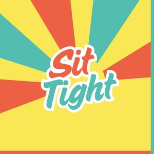 Sit Tight
