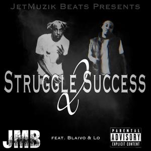 Struggle 2 Success (feat. Blaivo & Lo)