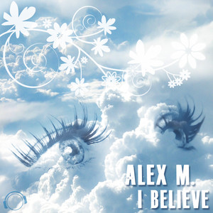 I Believe (Alex M. vs. Mvd ElectroClub Mix)