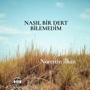 Nasıl Bir Dert Bilemedim