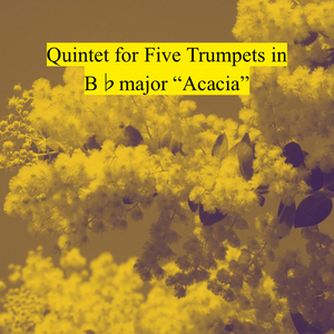 Quintet for Trpts in B♭, I. Allegro mut. 'Acacia'