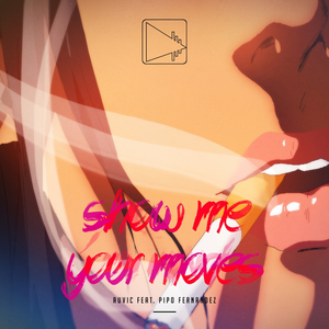 Show Me Your Moves (Original Mix)