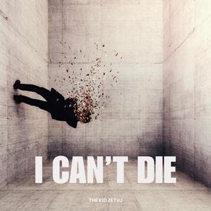 I Can’t Die