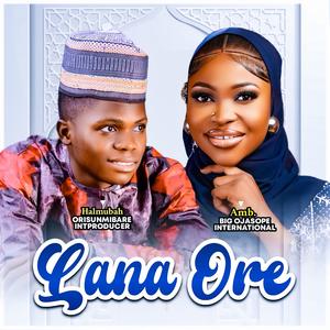Lana Ore (feat. AMB. Big Ojasope International)