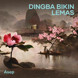 Dingba Bikin Lemas
