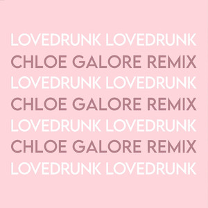 LOVEDRUNK (Chloe Galore Remix)