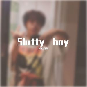 Slutty boy