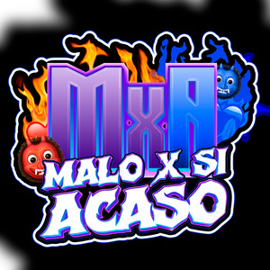 Malo x si Acaso