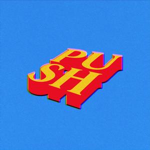 PUSH (ACOUSTIC-ISH)