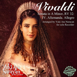 Vivaldi: Sonata in A Minor, RV 32: IV. Allemanda. Allegro (Arr. by Yuki Ato Narayan for Solo Recorder)