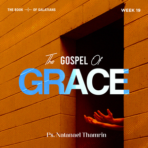 The Book of Galatians Week 19 - The Gospel Of Grace